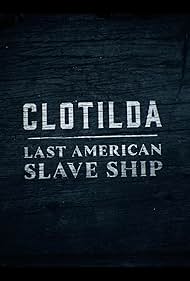 Clotilda Last American Slave Ship (2022)