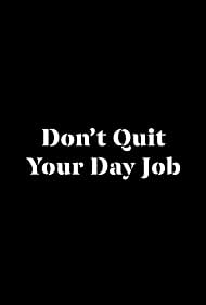 Dont Quit Your Day Job (2020)