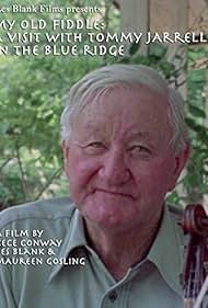 My Old Fiddle A Visit with Tommy Jarrell in the Blue Ridge (1995)
