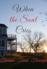 When the Soul Cries Trauma Tears Triumph (2020)