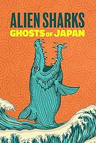Alien Sharks Ghosts of Japan (2024)